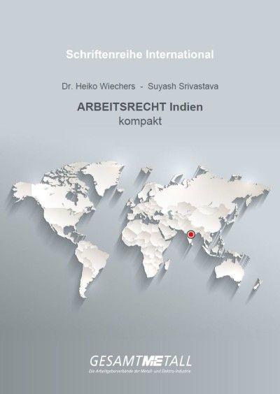 Schriftenreihe International kompakt – Arbeitsrecht Indien Schriftenreihe International kompakt – Arbeitsrecht Indien