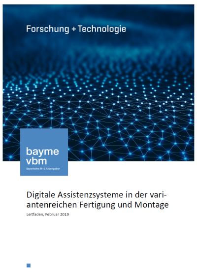 Digitale Assistenzsysteme in der variantenreichen Fertigung und Montage Digitale Assistenzsysteme in der variantenreichen Fertigung und Montage